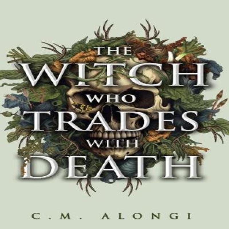 The Witch Who Trades with Death by C.M. Alongi Hardback Book 9781915998538