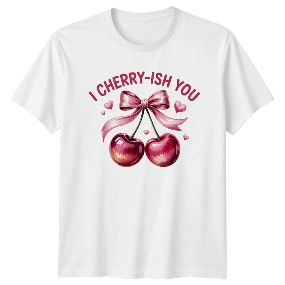 I CherryIsh You Unisexs TShirt Pun Design Valentines Day Gift For Her S