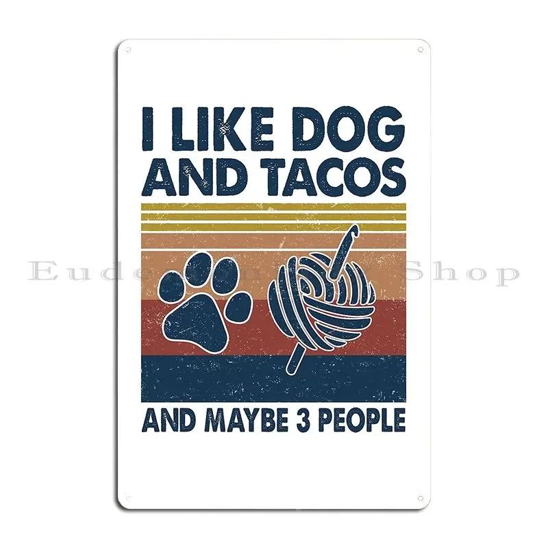 I Like Dog And Crochet Maybe  People Metal Sign Printing Create Garage Mural Design Tin Sign Poster