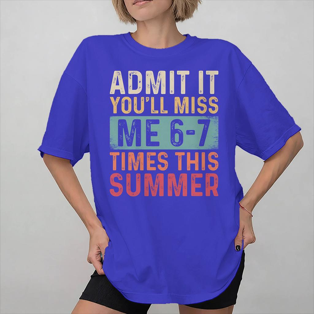 Unisex WoUnisex New Arrival Admit It Youll Miss Me 67 Times Tee T Shirt Pure Cotton Tshirts Clothing