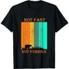 Not Fast Not Furious T-Shirt4