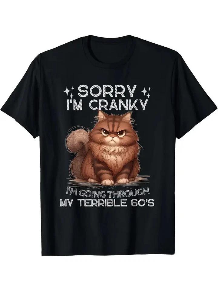 

Cat Sorry I m Cranky, Going Through My Terrible 60 S Unisex Black T-Shirt M