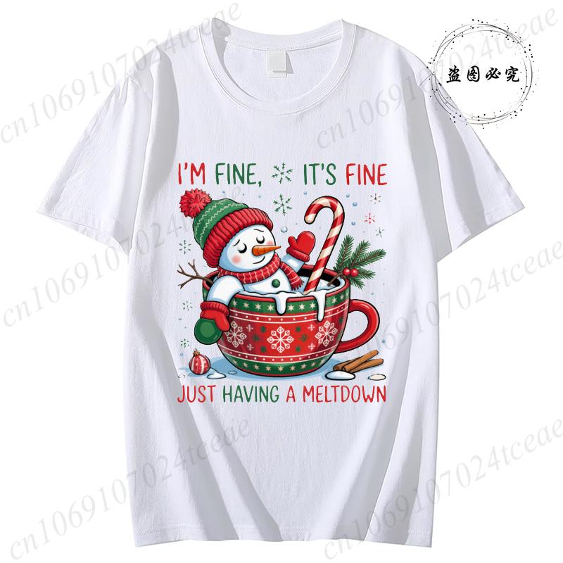 TShirt for Unisex Im Fineits Finejust Having A Meltdown Print TShirts Funny Cute SnowUnisex Christmas Clothing Casual Tees Top
