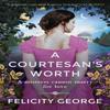 A Courtesans Worth by Felicity George Paperback Book 9781398715943