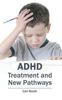 The Adhd: Treatment and New Pathways Book