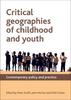 Kniha Critical Geographies of Childhood and Youth : Contemporary Policy and Practice