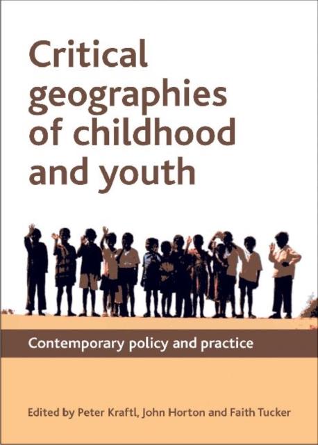 The Critical Geographies of Childhood and Youth : Contemporary Policy and Practice Book