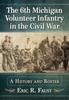 Kniha The 6th Michigan Volunteer Infantry In the Civil War : A History and Roster