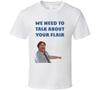 Office Space Poster We Need To Talk About Your Flair T Shirt