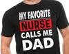 Nurses Dad Father's Day Gift T-shirt My Favorite Nurse Calls Me Dad Fathers Day Gift Idea Christmas Gifts For Dad