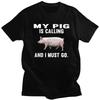 Male Funny My Pig Is Calling And I Must Go T Shirt Short Sleeves Cotton Tshirt Leisure Farm Animal Lover Tees Slim Fit Clothes