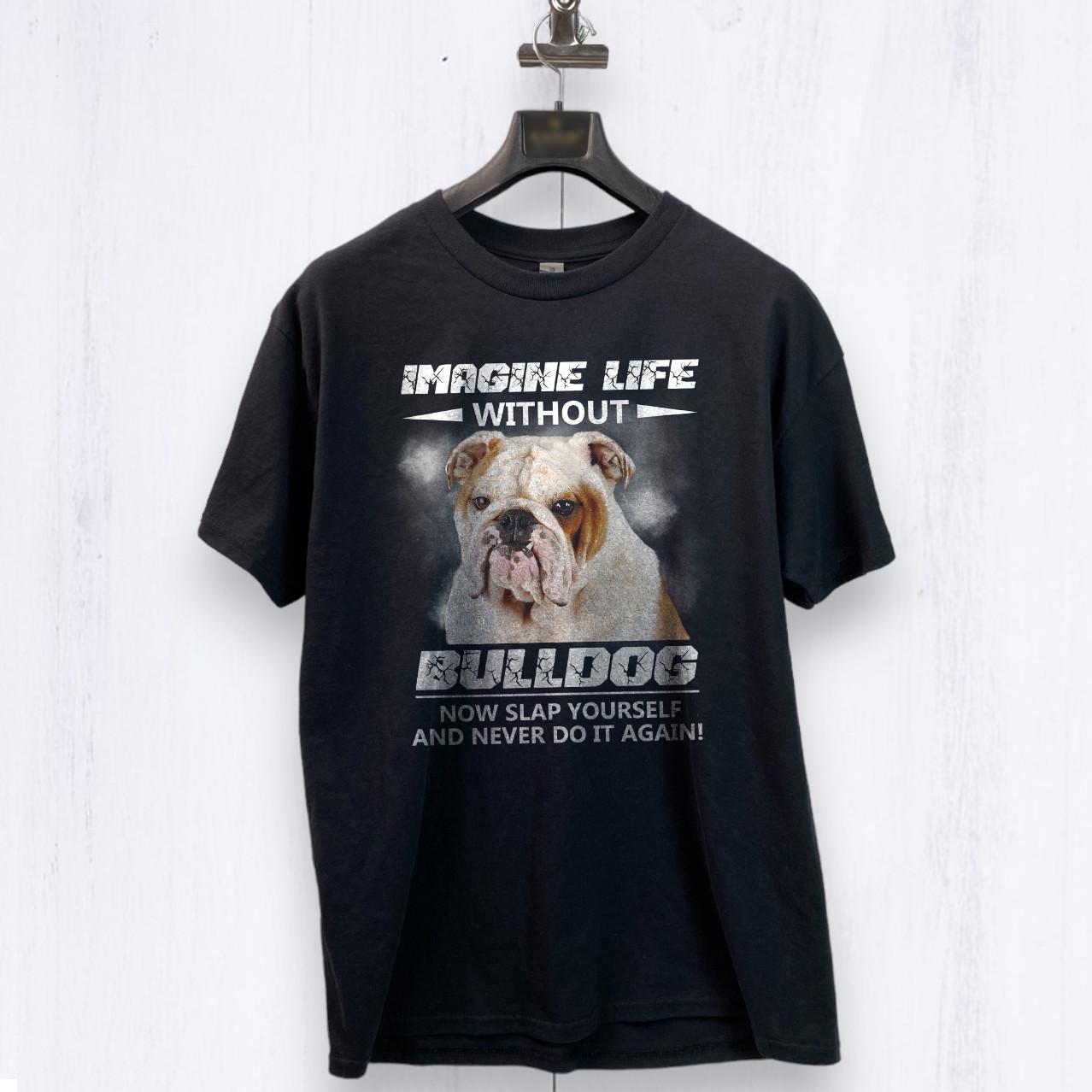 HOT! Bulldog Imagine Life Without Dog Black Heavy Cotton T-Shirt XXXXL