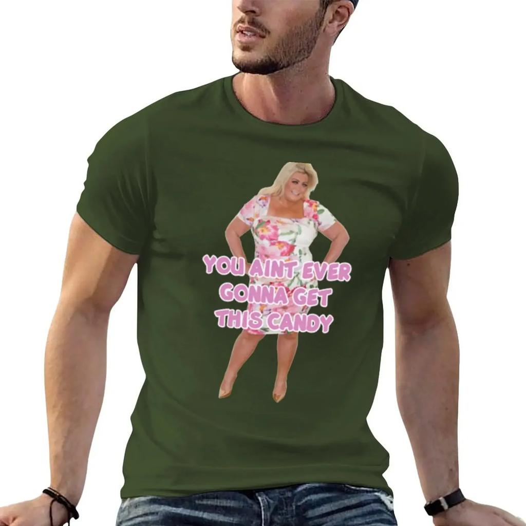 YOU AINT EVER GONNA GET THIS CANDY Gemma Collins TShirt shirts graphic tee designer shirts Unisexs graphic tshirts pack