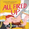 All Fired Up by M. K. England Paperback Book 9781335448606