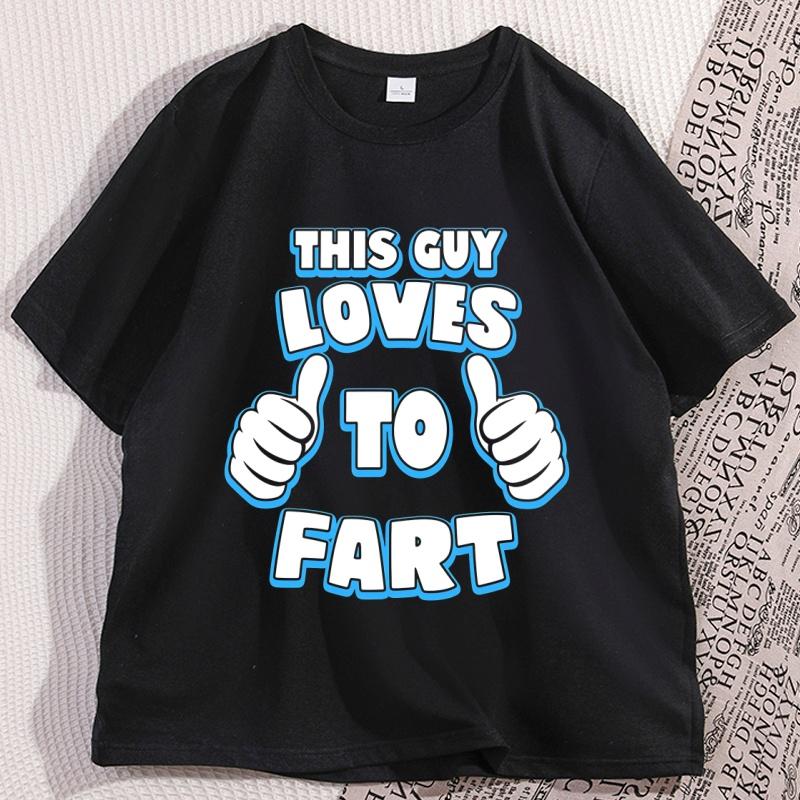 This Guy Loves To Fart Mens Funny TShirt Cotton Short Sleeve Humour Joke Tshirt Male Loose Comfortable T Shirt Fathers Day Tee