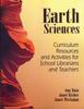 The Earth Sciences : Curriculum Resources and Activities for School Librarians and Teachers Book
