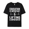 Education Is Important Lifting Is Importanter Gym T-Shirt