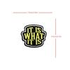 IT IS WHAT IT IS Tactical Quote Meme Fun Morale Velcros Patch Sticker Hook Loop Fastener Military for Backpack DIY Jeans Cap