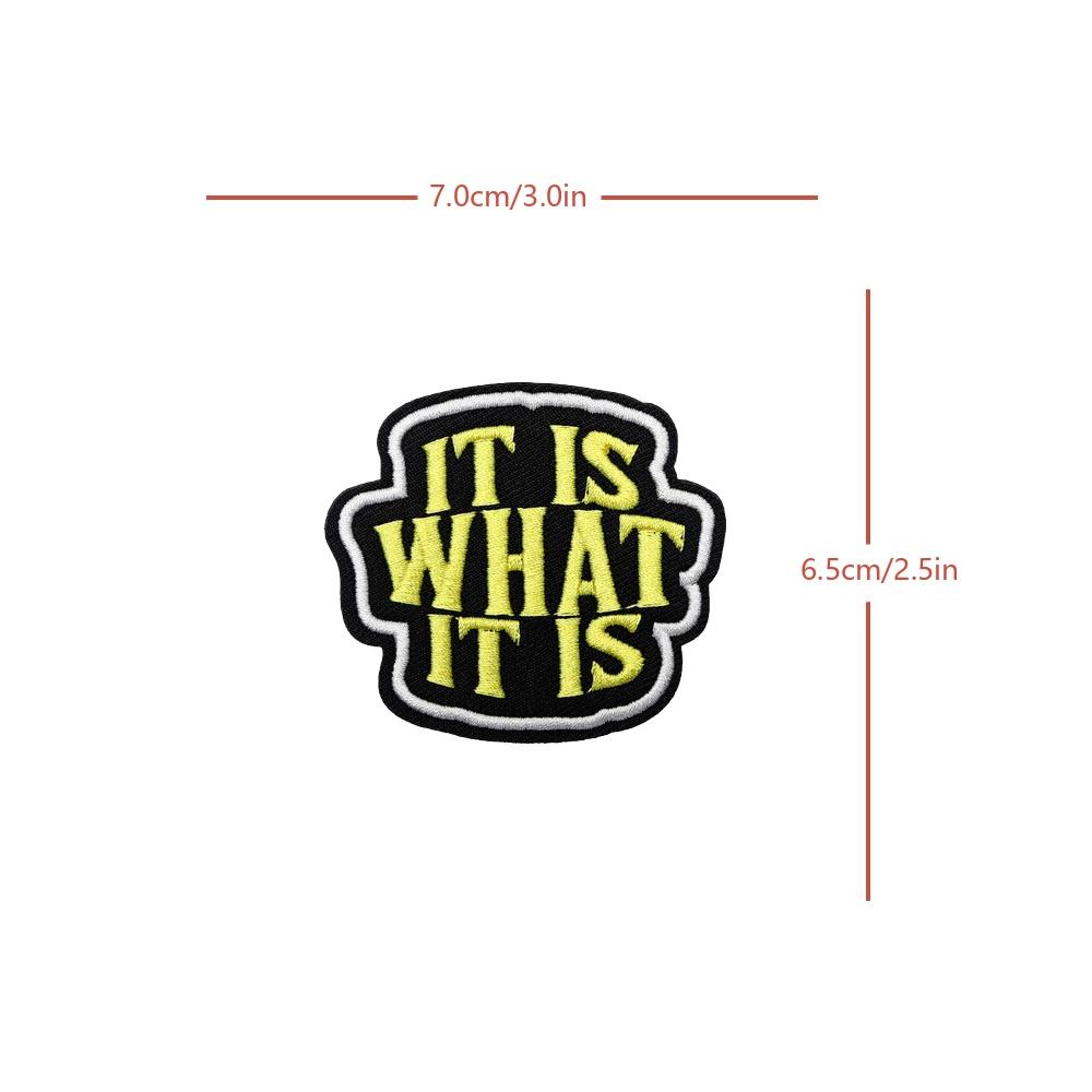 IT IS WHAT IT IS Tactical Quote Meme Fun Morale Velcros Patch Sticker Hook Loop Fastener Military for Backpack DIY Jeans Cap