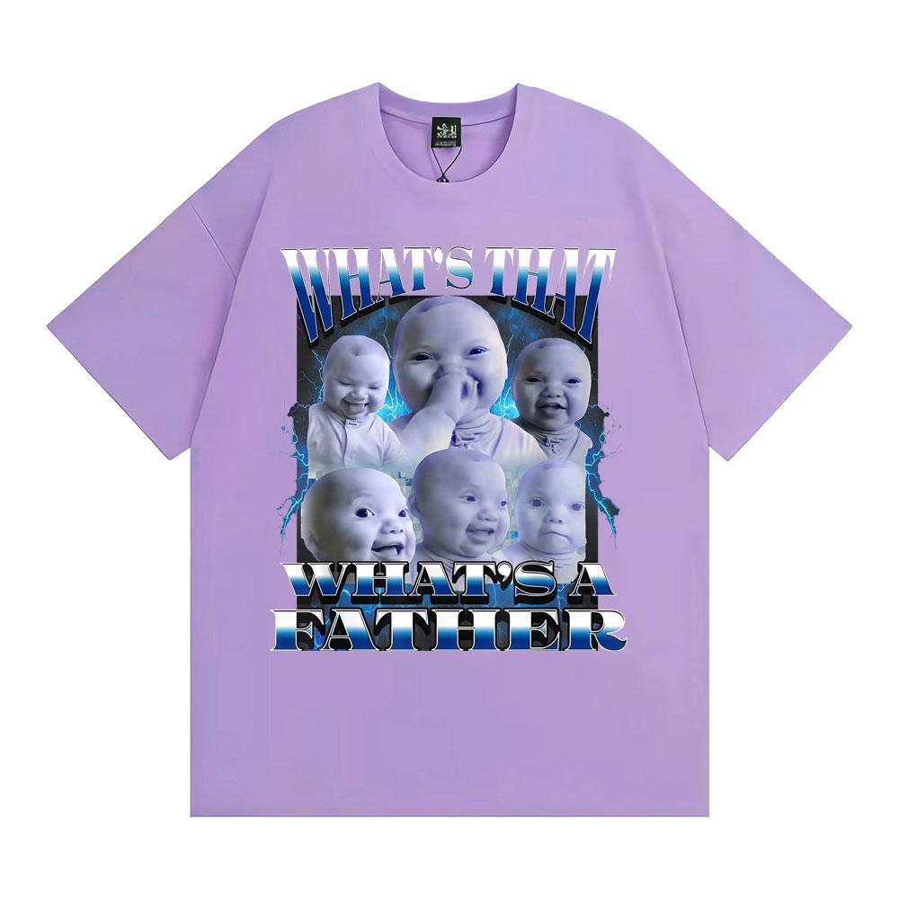 What's That A Father Funny T-Shirt Ai Niche Baby Holding Laugh Meme T-shirts Men Women High Quality Comfort 100% Cotton T Shirts