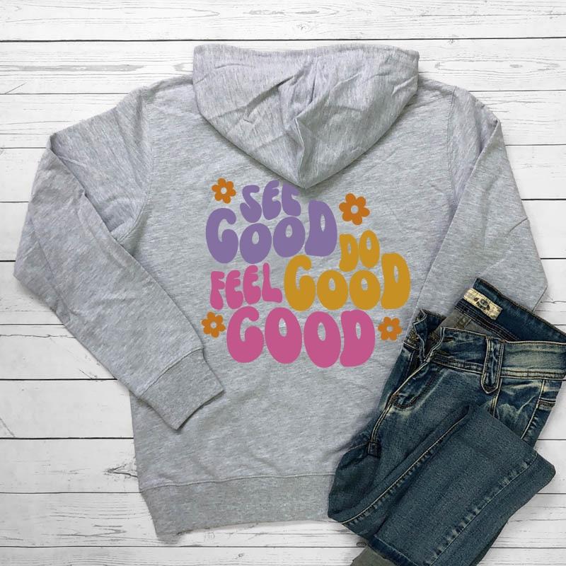 See Good Do Good Feel Good Back Print Hoodies Positive Sayings Trendy Hoody Sweatshirt Women Casual Cotton Tumblr Hoodie