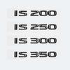 Black IS200 IS250 IS300 IS300h IS200t IS500 HYBRID Letters Sticker Emblem ABS Car Fender Trunk Badge