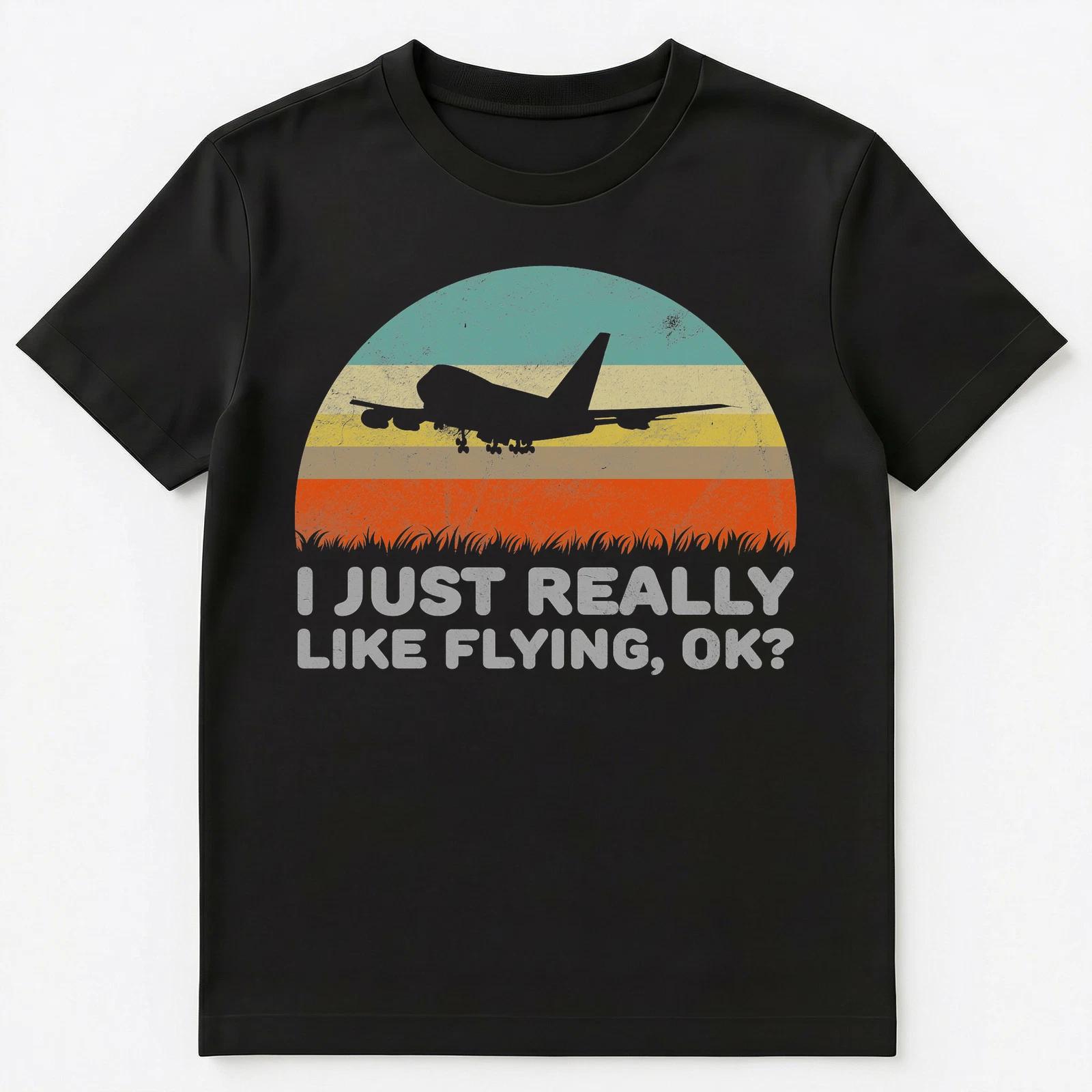 

Funny I Just Really Like Flying Ok T Shirt Unisex T-Shirt 2XL