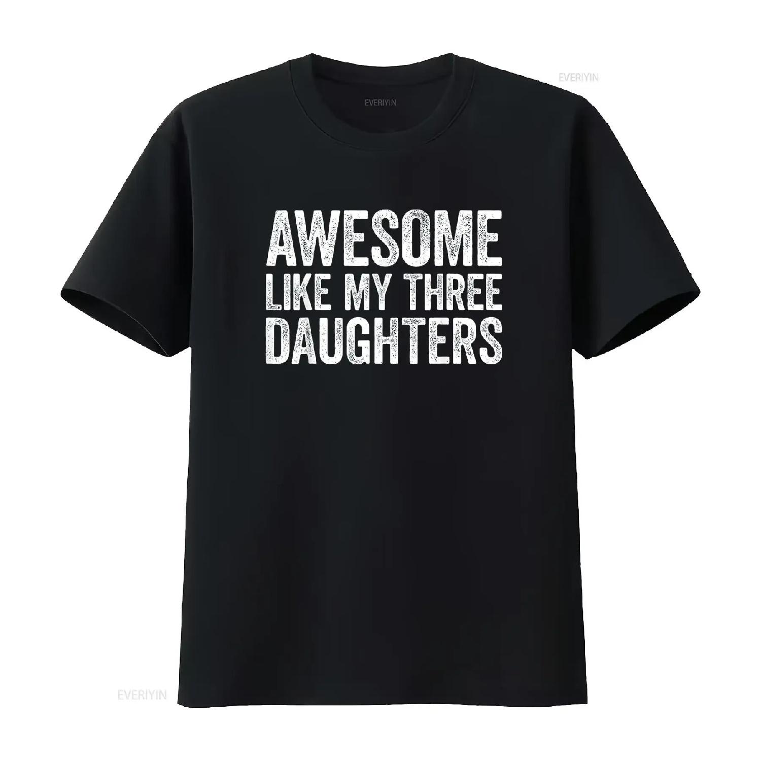 

Awesome Like My Three Daughters T Shirt Parents Day vintage Washed homme Breathable fashion graphic Top For Everyday Wear XXXXXL