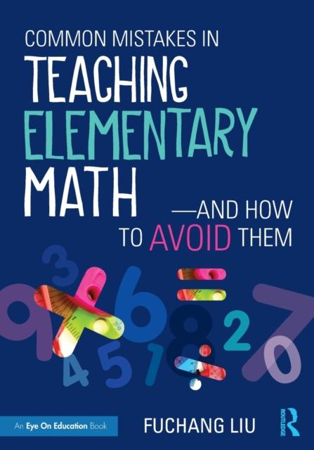 The Common Mistakes In Teaching Elementary Math-And How To Avoid Them Book