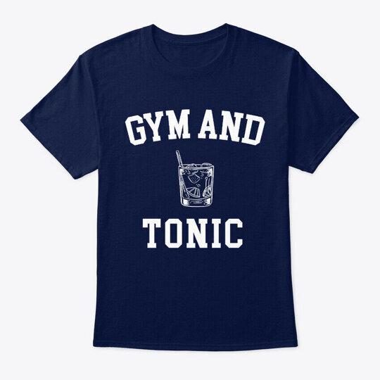 

Gym And Tonic T-Shirt Made in the USA Size S to 5XL 2XL