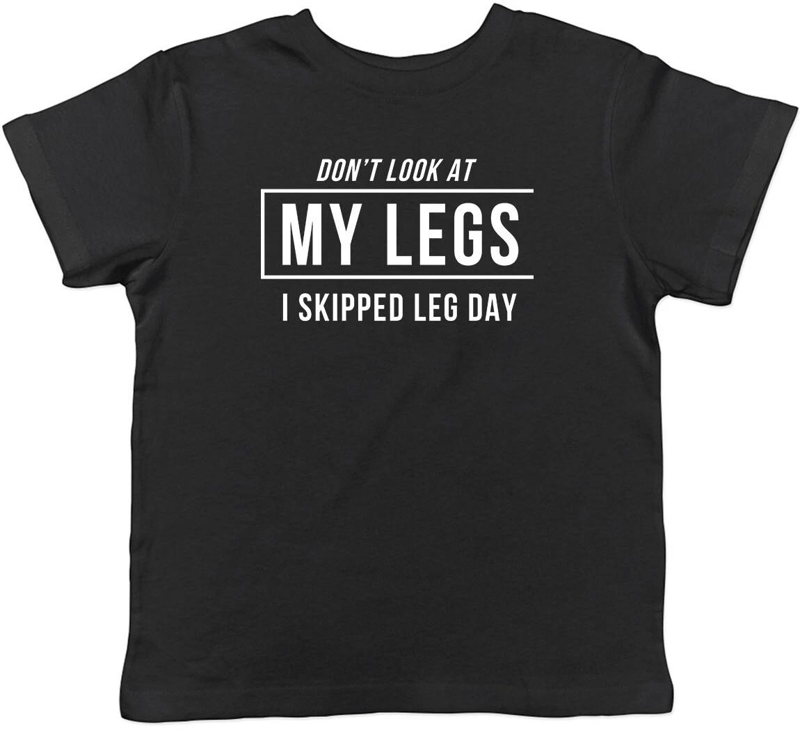 

Don t Look at my Legs I Skipped Leg Day Childrens Kids T-Shirt Boys Girls 130