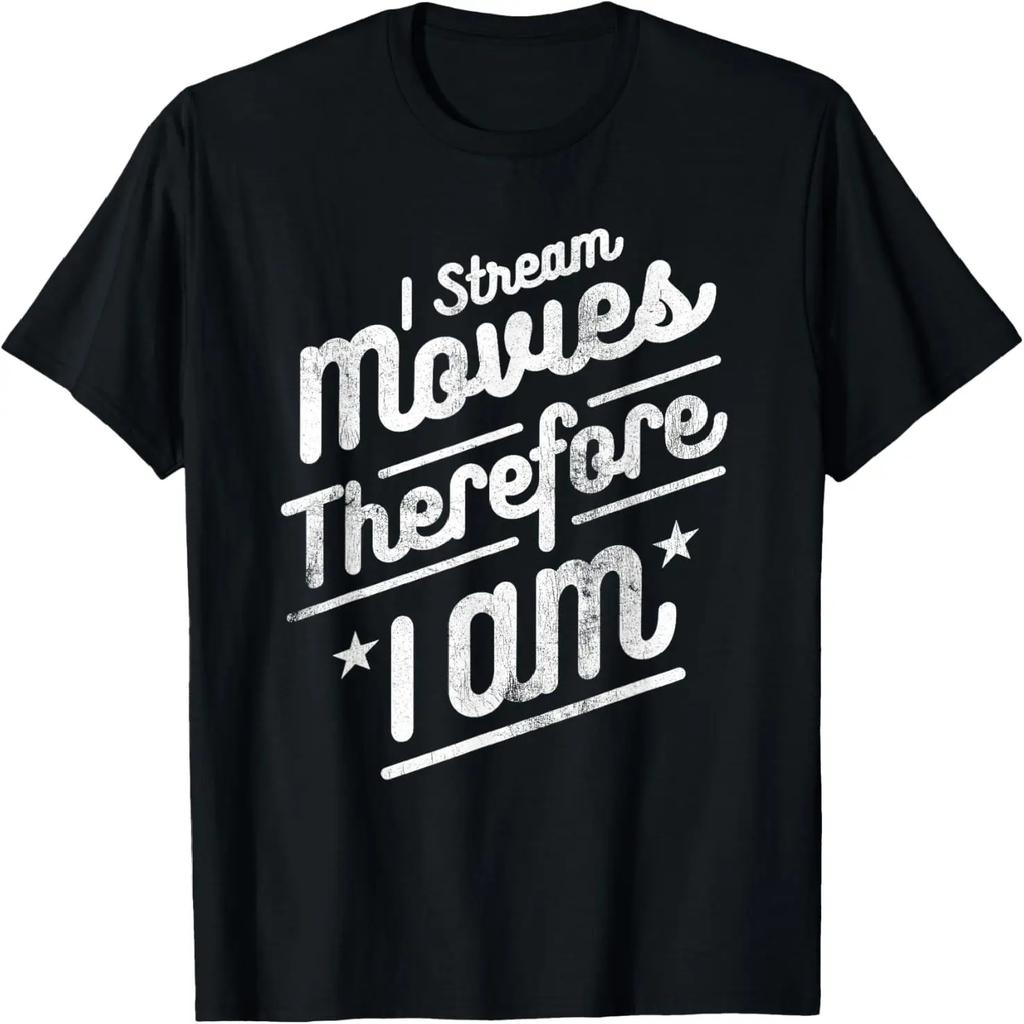 I Stream Movies Therefore I Am Funny Movie Lover Humor T-Shirt