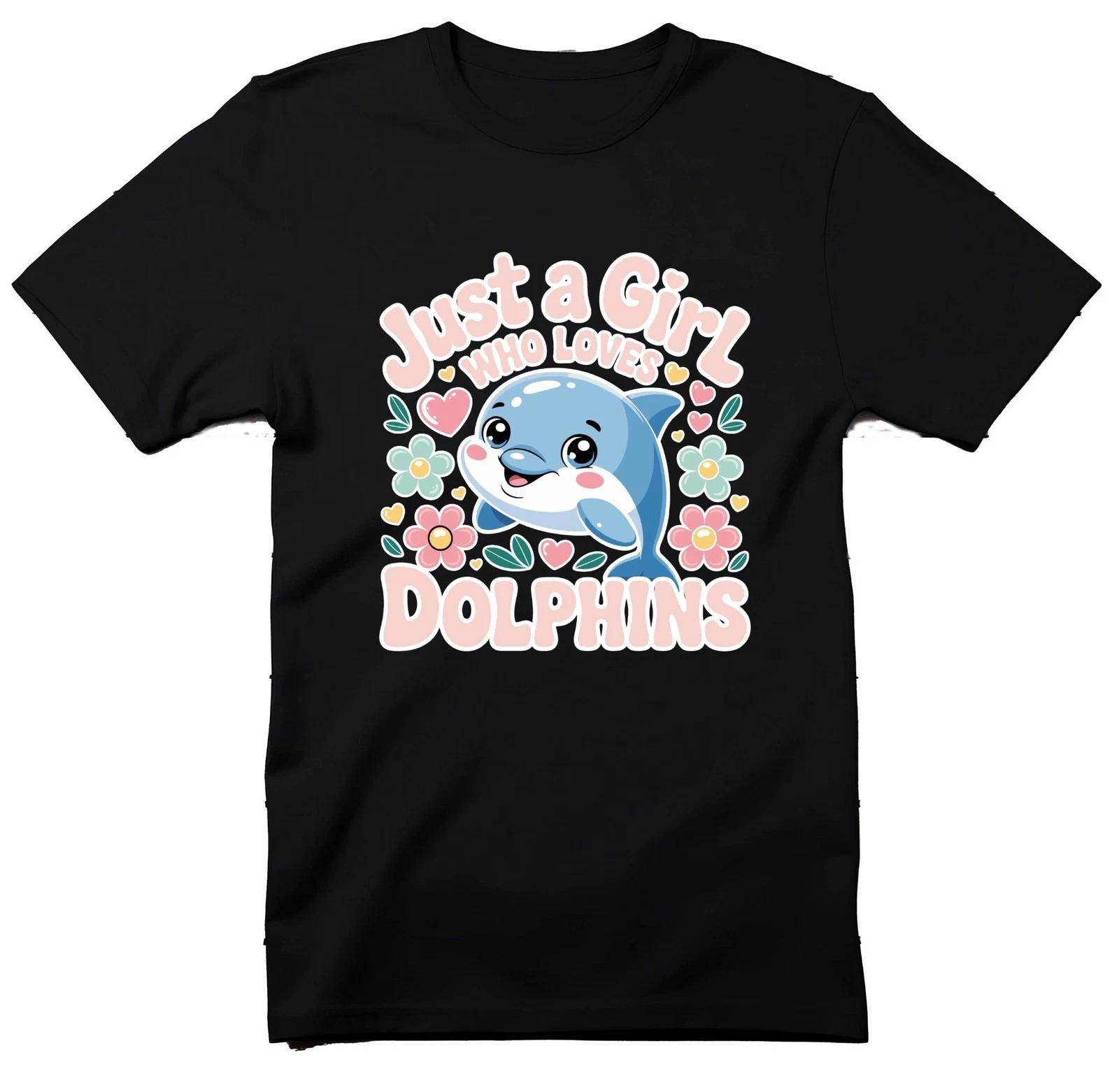 Just A Girl Who Loves Dolphins T Shirt, Cute Dolphin Tee, Ocean Animal Lover 4XL