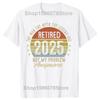 Funny Legend Has Retired 2025 Not My Problem Anymore Graphic T-shirts Men Fashion Casual Tshirt Cotton Loose Oversized T Shirt