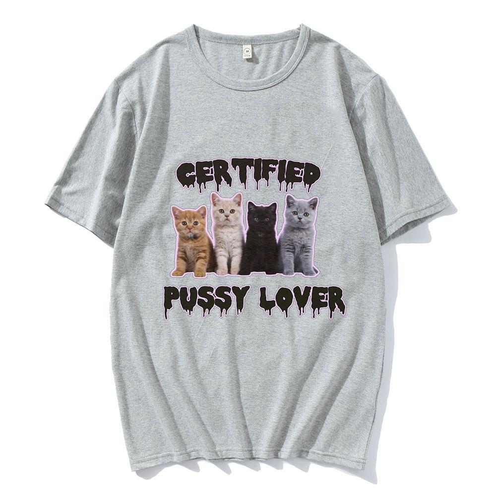 Funny CerTified Pussy Lover Meme Cat T Shirt Unisex Women Fashion Vintage Tshirts 100 Cotton Casual Oversized T shirts Streetwear