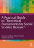 The A Practical Guide To Theoretical Frameworks for Social Science Research Book