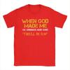Unisex Tshirt When God Made Me He Grinned And Said Funny Sarcastic Saying Amazing 100 Cotton Tees Short Sleeve T Shirt Tops
