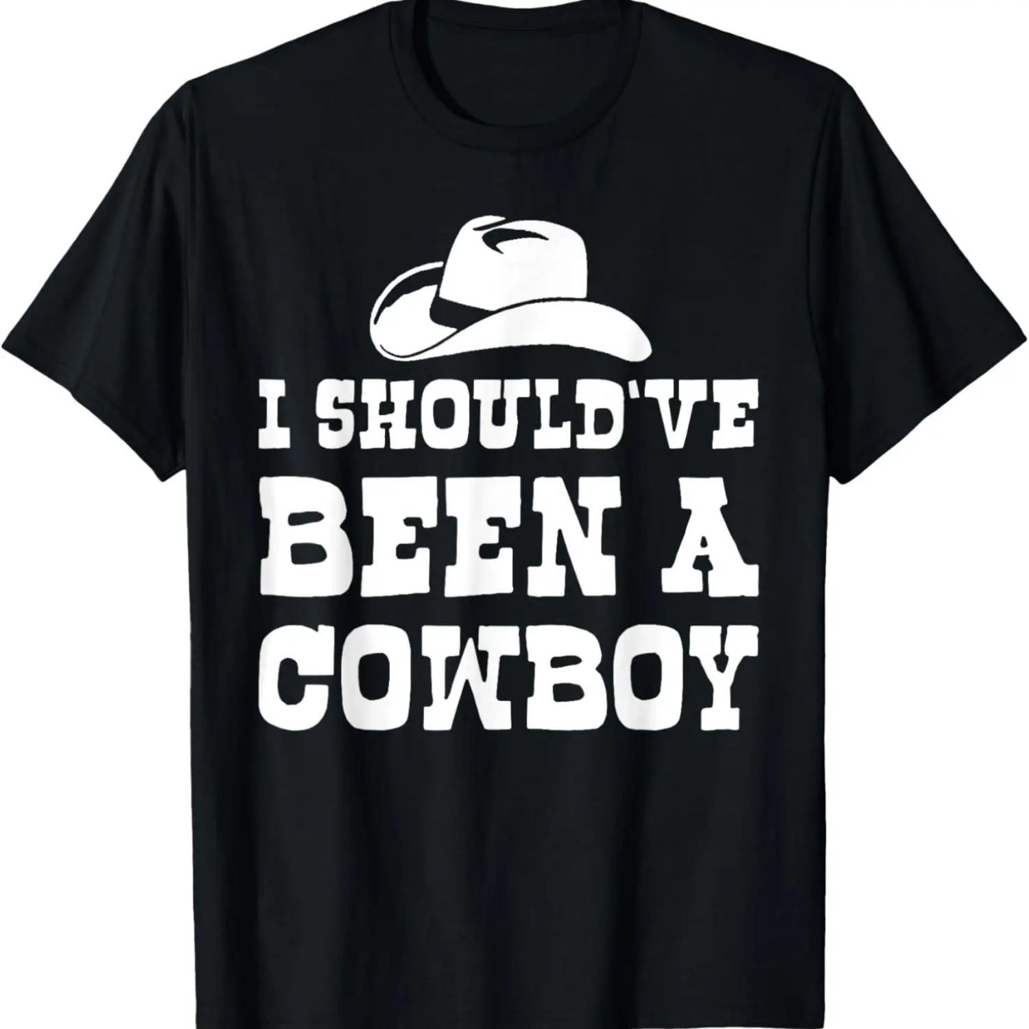 I Should ve Been A Cowboy Western Texas Urban T-Shirt S