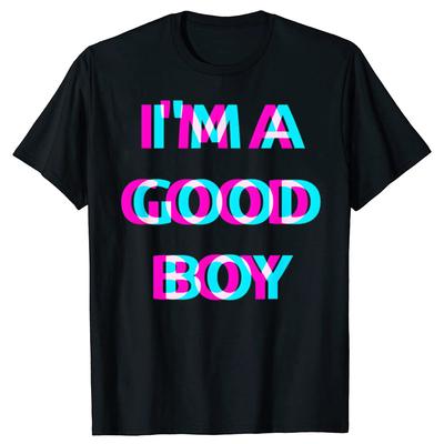 Funny Im A Good Boy 100 Cotton Tshirts Men Womens Fashion Print Tshirt Loose Oversized Streetwear Hip Hop Unisex T Shirt