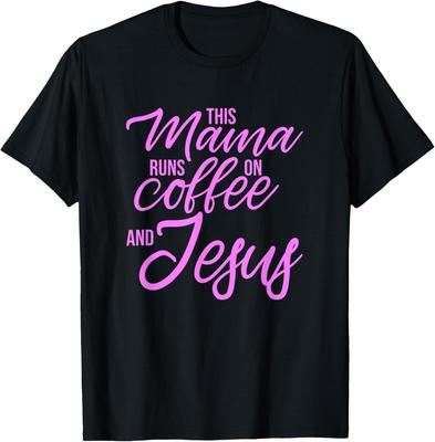This Mama Runs On Coffee And Jesus - Christian Mother T-Shirt