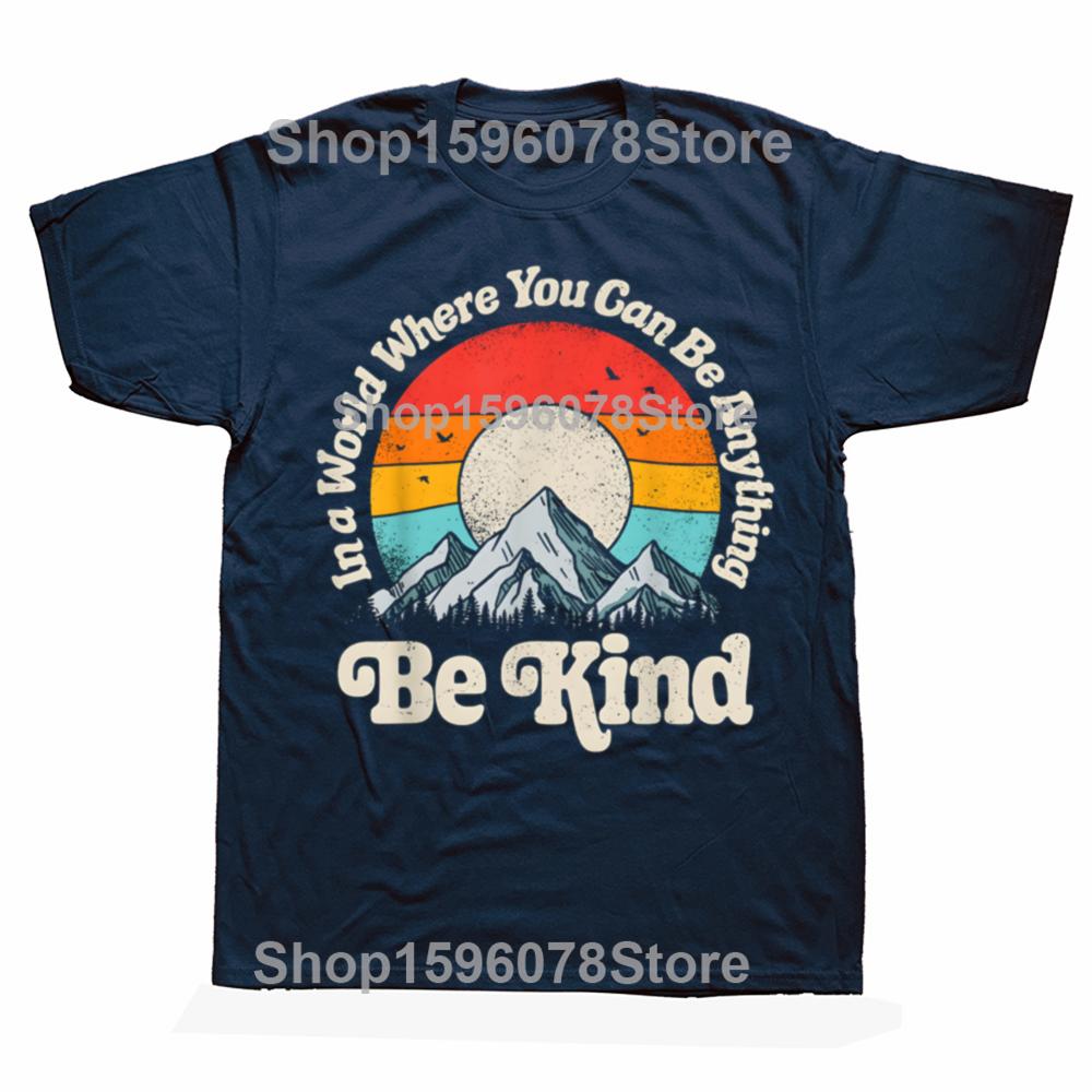 

Be Kind In A World Where You Can Be Anything Kindness 100 Cotton Tshirts Casual Tshirt Loose Oversized Streetwear T Shirt S