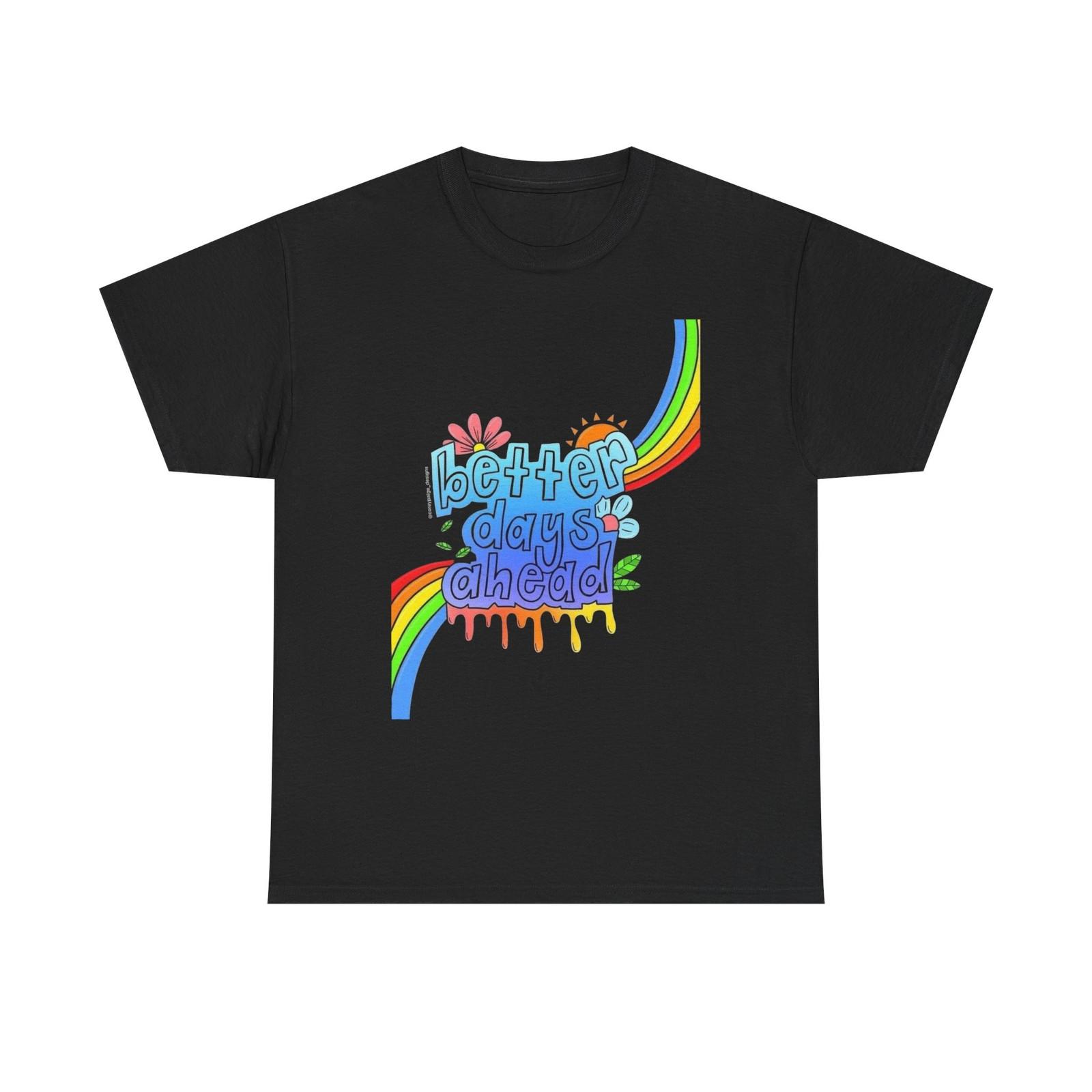 Better Days Ahead Graphic T Shirt Unisex Cotton Tee New Gift Tee M