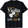 String Instrument Violinist Gift Cello Tee Violin Gift Unisex T-Shirt