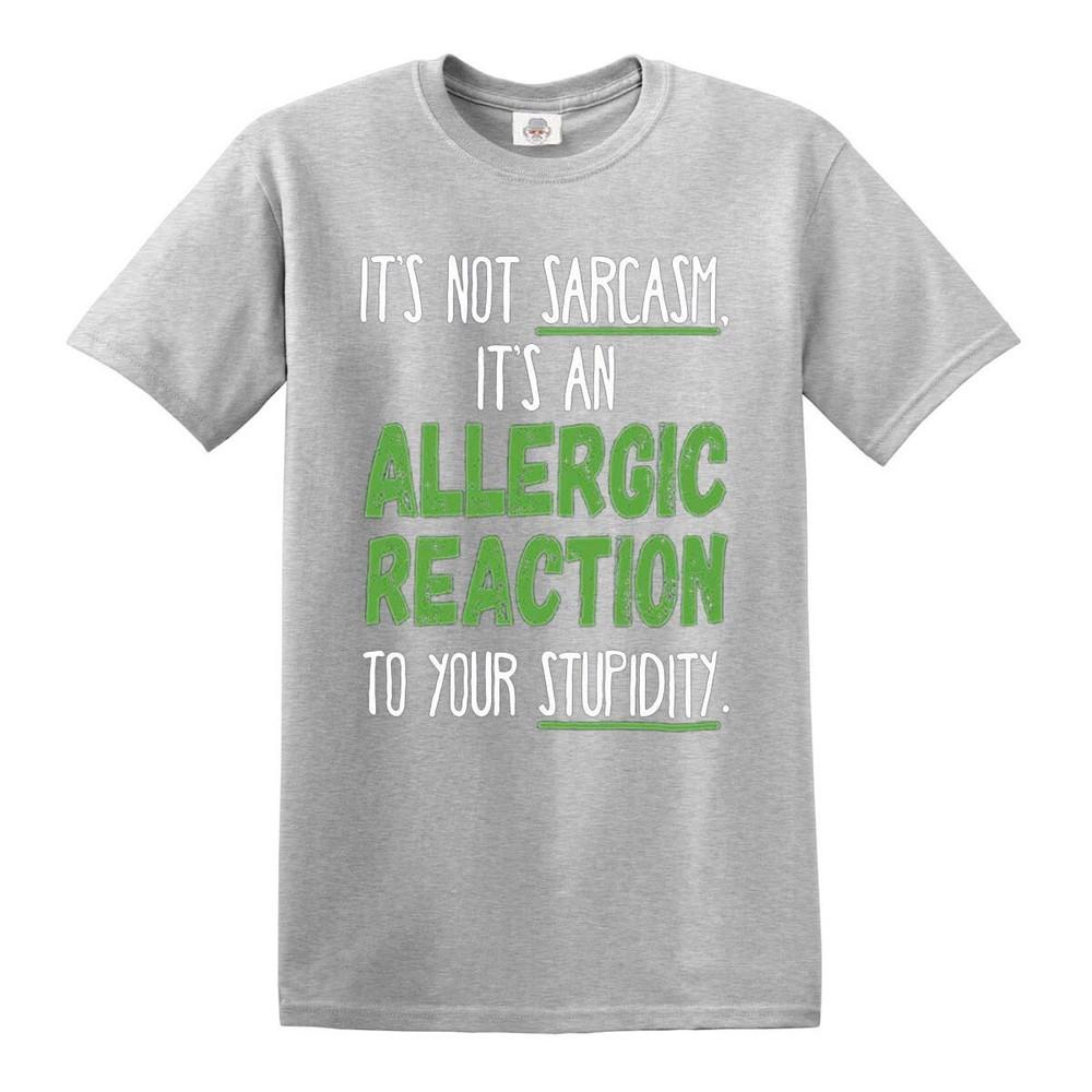 Its an allergic reaction not sarcasm rude funny sass slogan novelty t shirt top