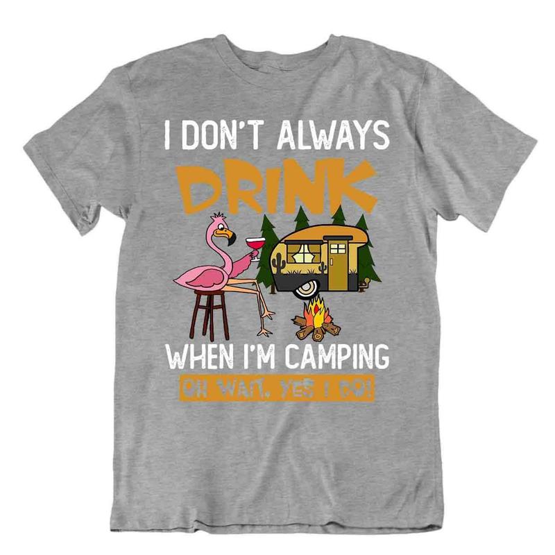 Camping Outside Trip T Shirt Tee Flamingo Gift Cute Funny Outdoor Fresh Drink