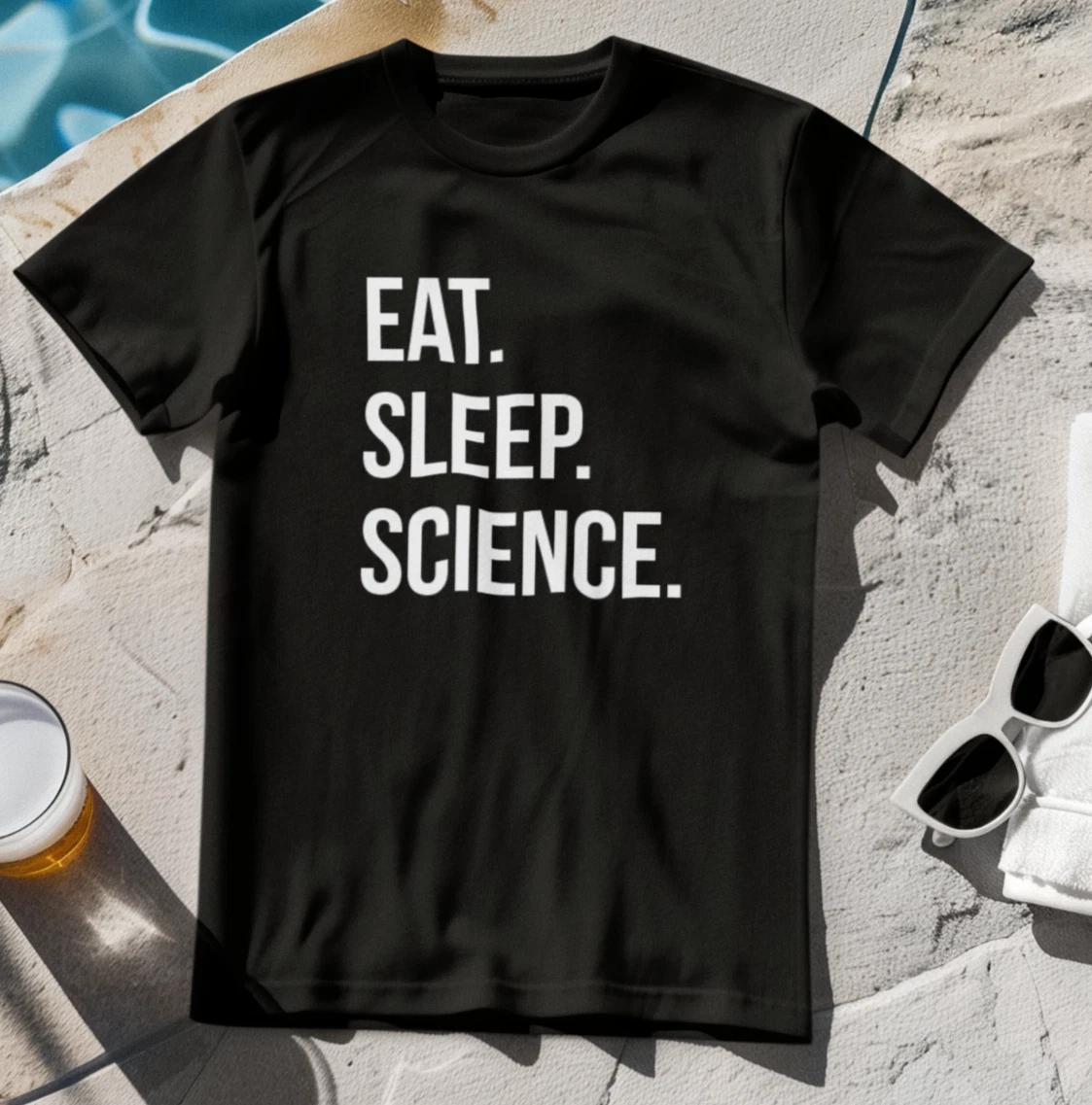 EAT SLEEP SCIENCE T-Shirt - degree chemistry biology physics quantum Einstein 4XL
