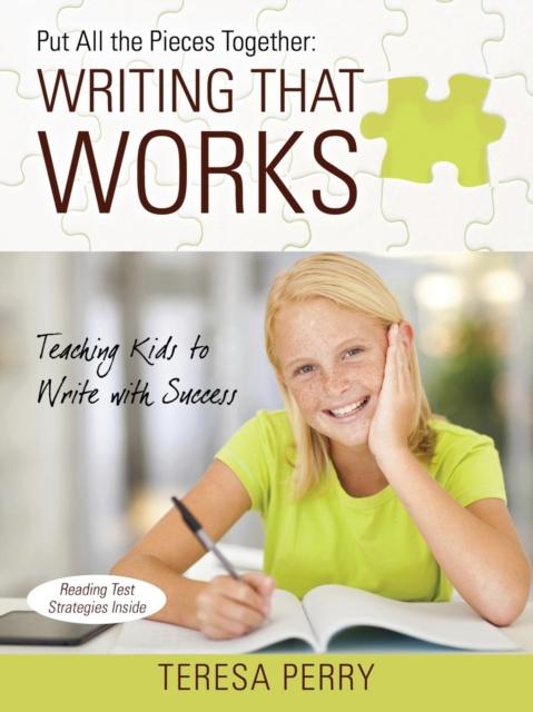 The Put All the Pieces Together : Writing That Works - Teaching Kids To Write with Success Book