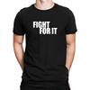 Novelty Fight for It Funny Cotton Casual Men T-Shirt, Black, Small