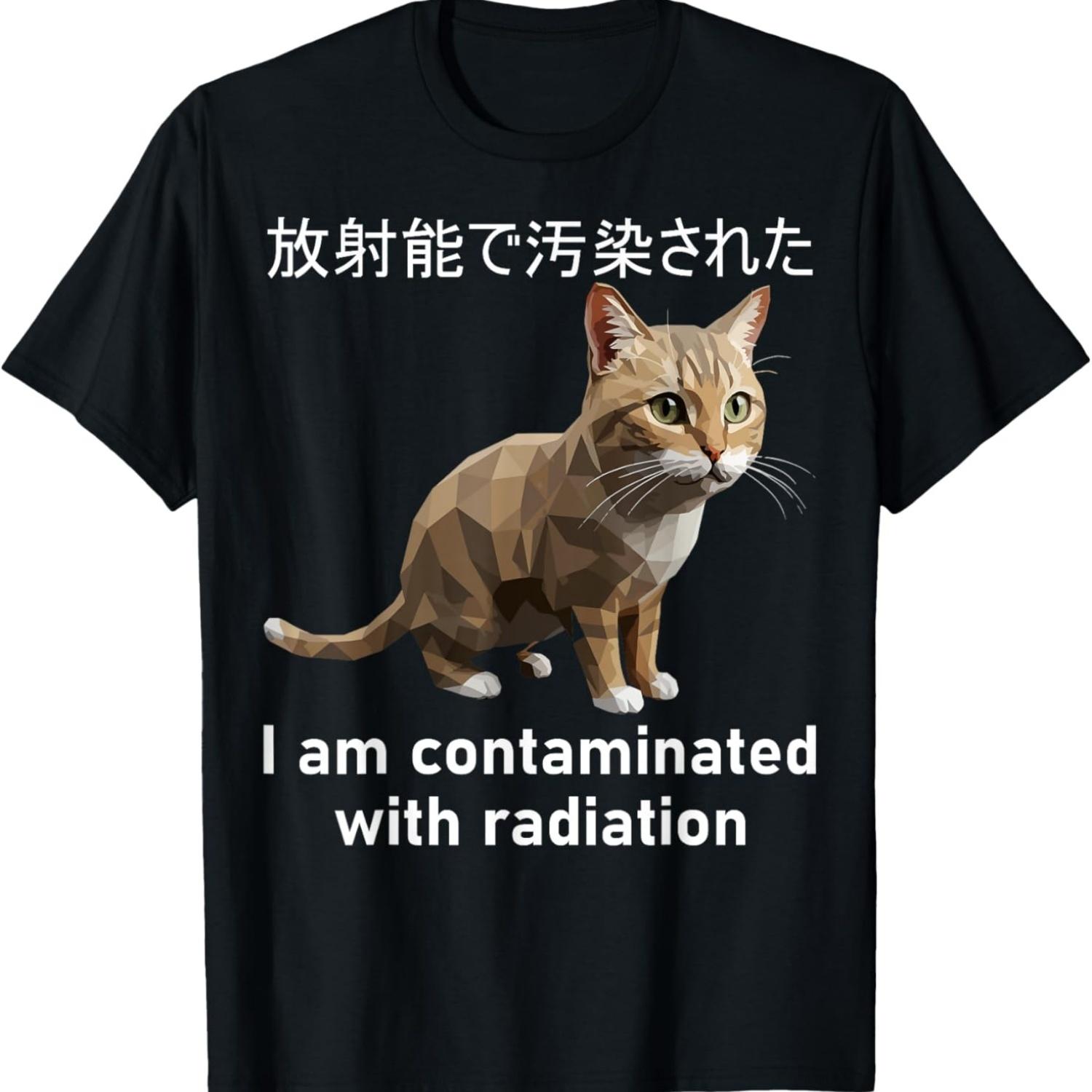 I Am Contaminated With Radiation Japanese Cat Meme T-Shirt for Men Women Girls Kids S