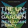 The Unfamiliar Garden by Benjamin Percy Paperback Book 9781473690158